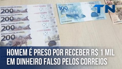 Homem é preso por receber R$ 1 mil em dinheiro falso pelos Correios