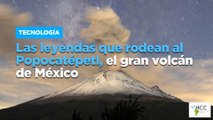 Las leyendas que rodean al Popocatépetl, el gran volcán de México
