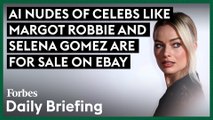 AI Nudes Of Celebs Like Margot Robbie And Selena Gomez Are For Sale On eBay