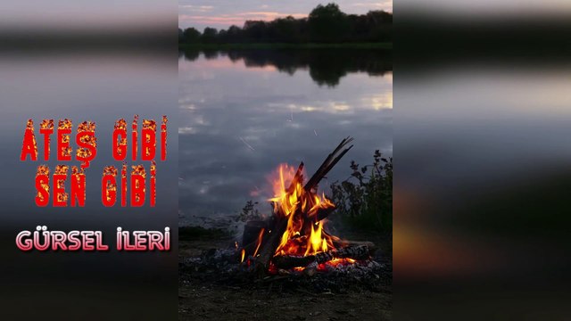 Gürsel İleri - Ateş Gibi Sen Gibi