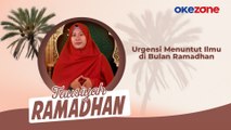 TAUSIYAH RAMADHAN Ustazah Khoirunnisa Fi Nurdin, S.Mat : Urgensi Menuntut Ilmu di Bulan Ramadhan