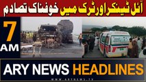 ARY News 7 AM Headlines 16th March 2024 | Oil Tenkar Aur Truck Mein Tasadum