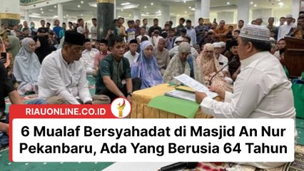 6 Mualaf Bersyahadat An Nur Pekanbaru, Ada Yang Berusia 64 Tahun