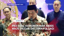 Respons PKS soal Peluang Anies Maju Pilkada DKI Jakarta