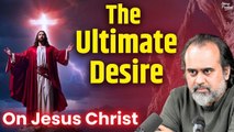 The Ultimate desire || Acharya Prashant, on Jesus Christ and Saint Kabir (2016)