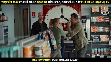 Thợ Sửa Máy Khả Năng Độ Ô Tô Đỉnh Cao - Giúp Cảnh Sát Phá Án - Review Phim Lost Bullet 2020