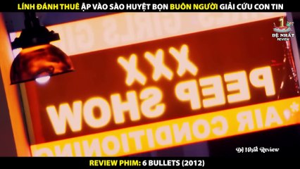 Lính Đánh Thuê Ập Vào Sào Huyệt Bọn Buôn Người Giải Cứu Con Tin - Review Phim 6 Bullets 2012