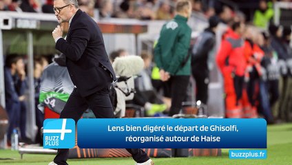 Lens bien digéré le départ de Ghisolfi, réorganisé autour de Haise