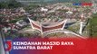 Jadi Ikon Kota Padang, Intip Keindahan Masjid Raya Sumatra Barat