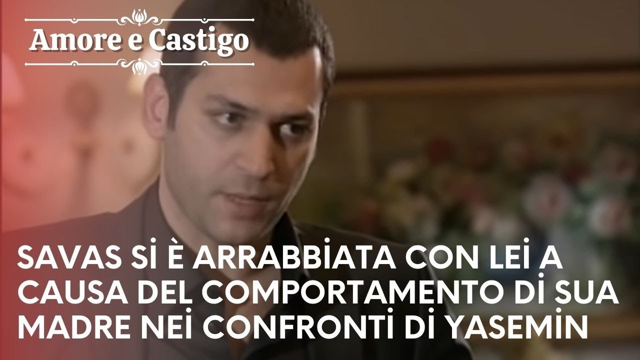 Savaş si è arrabbiato con sua madre | Amore e Castigo - Episodio 18