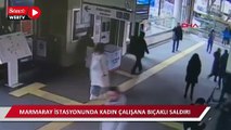 Kadıköy, Göztepe Marmaray İstasyonu’nda kadın çalışana bıçaklı saldırı
