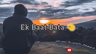 Ek baat Bata  || Main To Tumhara Dil Toda  || Dhokha Shayari Video || Purana Aashiq Rohit