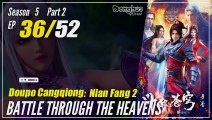 【Doupo Cangqiong】 S5 Part 2 EP 36 (88) - Battle Through The Heavens BTTH | Donghua - 1080P
