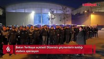 Bakan Yerlikaya açıkladı! Düzensiz göçmenlerin kaldığı otellere operasyon