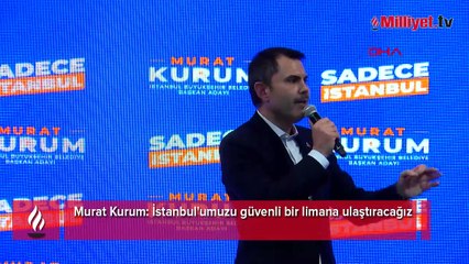 Murat Kurum: İstanbul'umuzu güvenli bir limana ulaştıracağız