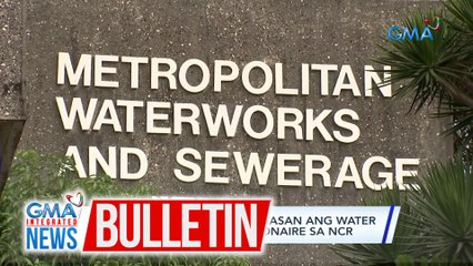 MWSS, pinag-aaralang bawasan ang water pressure sa mga concessionaire sa NCR | GMA Integrated News Bulletin