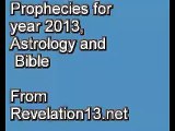 Prophecies for Year 2013, Astrology and Bible Prophecy, from Revelation13.net