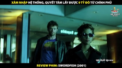 Xâm Nhập Hệ Thống, Quyết Tâm Lấy Được 9 Tỷ Đô Từ Chính Phủ - Review Phim Swordfish 2001
