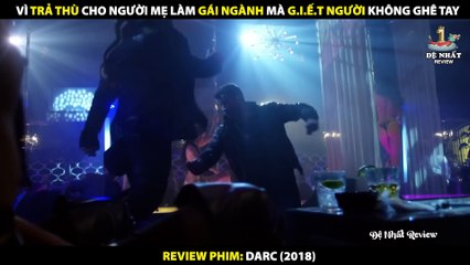 Vì Trả Thù Cho Người Mẹ Làm Gái Ngành Mà Giết Người Không Ghê Tay - Review Phim Darc 2018