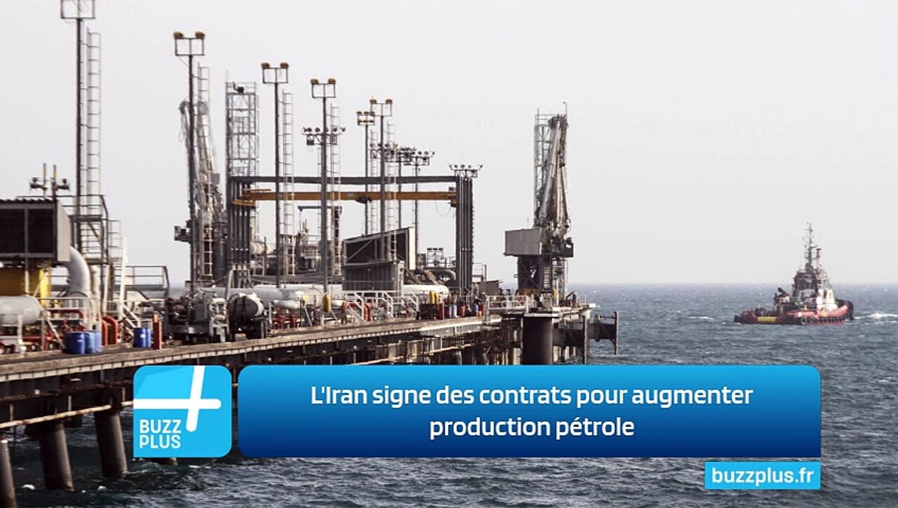 L'Iran signe des contrats pour augmenter production pétrole