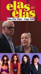Elas Por Elas - Capítulo 149 Completo 16/03/2024