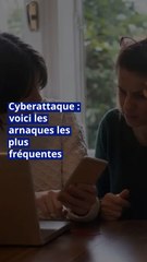 Cyberattaque : voici les arnaques les plus fréquentes