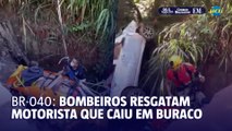 Bombeiros resgatam motorista que caiu em buraco na MG-040