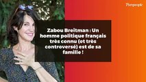 Zabou Breitman : Un homme politique français très connu (et très controversé) est de sa famille !