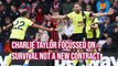 Charlie Taylor focussed on keeping the Clarets in the Premier League