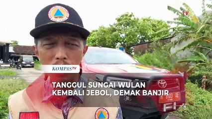 Tanggul Sungai Wulan Kembali Jebol, Jalur Pantura Demak Terendam Banjir