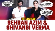 Sehban Azim and Shivangi Verma's interview for Atrangi's new web show । FilmiBeat