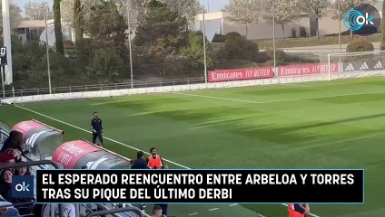 El esperado reencuentro entre Arbeloa y Torres tras su pique del último derbi