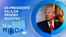 TRUMP quer LIBERTAR PRESOS que invadiram CAPITÓLIO dos EUA se for eleito | TÁ NA RODA