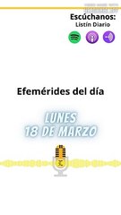 Efemérides Lunes 18 Marzo 2024
