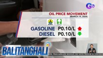 Gasolina, may taas-presyo bukas; diesel, may rollback (March 18, 2024) | BT