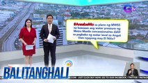 Water pressure sa mga concessionaire sa Metro Manila, pinag-aaralang bawasan ng MWSS | BT