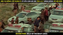Đặc Vụ Đẳng Cấp Kung Fu Cứu Con Gái Ra Tay Tàn Sát Băng Đảng - Review Phim Belly Of The Beast 2003