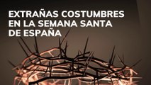Extrañas costumbres en la Semana Santa de España