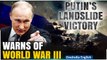Russian Elections: Putin warns of World War 3 in first comment after landslide win | Oneindia