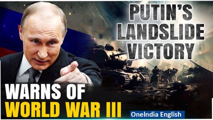 Russian Elections: Putin warns of World War 3 in first comment after landslide win | Oneindia