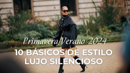10 básicos de estilo lujo silencioso para primavera-verano 2024