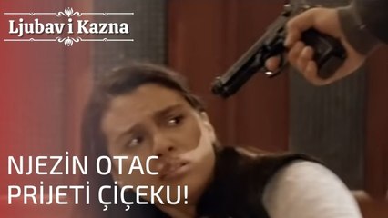Njezin otac prijeti Çiçeku! | Ljubav i Kazna - Epizoda 2
