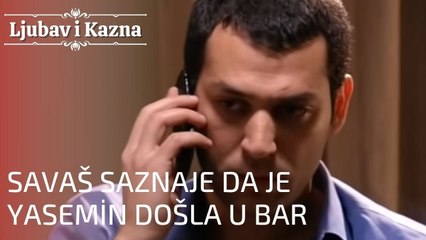 Savaš saznaje da je Yasemin došla u bar | Ljubav i Kazna - Epizoda 3