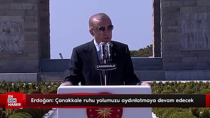Cumhurbaşkanı Erdoğan: Çanakkale ruhu yolumuzu aydınlatmaya devam edecek