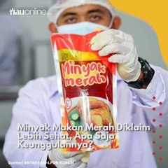 Minyak Makan Merah Diklaim Lebih Sehat, Apa Saja Keunggulannya