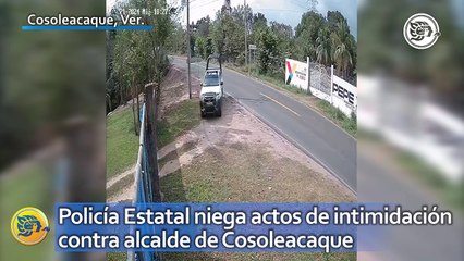 Policía Estatal niega actos de intimidación contra alcalde de Cosoleacaque