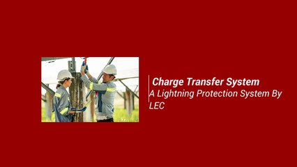 Charge Transfer System – A Lightning Protection System By LEC