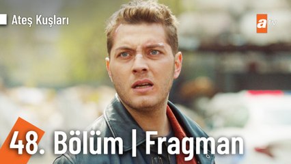 Ateş Kuşları 48. Bölüm Fragman | "Bilmen gereken şeyler var"
