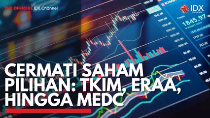Cermati Saham Pilihan: TKIM, ERAA, Hingga MEDC