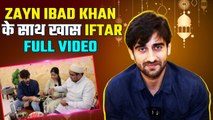 Ramzan 2024 Special With Actor Zayn Ibad Khan, Iftaar At His Home | Ramadaan 2024